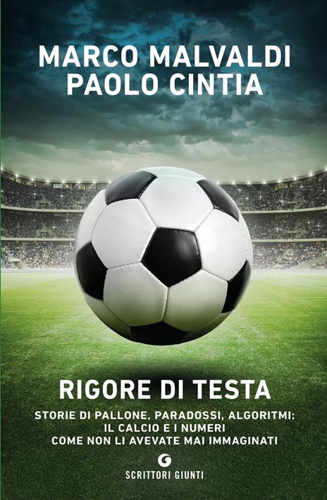 Rigore di testa. Storie di pallone, paradossi, algoritmi: il calcio e i numeri come non li avevate mai immaginati - Marco Malvaldi,Paolo Cintia - copertina