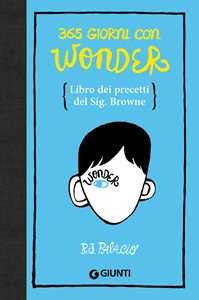 Libro 365 giorni con Wonder. Libro dei precetti del Sig. Browne R. J. Palacio