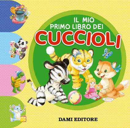 Il mio primo libro dei cuccioli. Ediz. a colori - Francesca Pellegrino - copertina