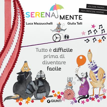 Tutto è difficile prima di diventare facile. SerenaMente. Ediz. illustrata - Luca Mazzucchelli,Giulia Telli - ebook