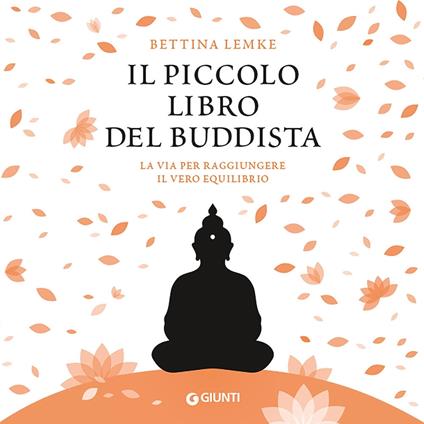 Il piccolo libro del buddista. La via per raggiungere il vero equilibrio