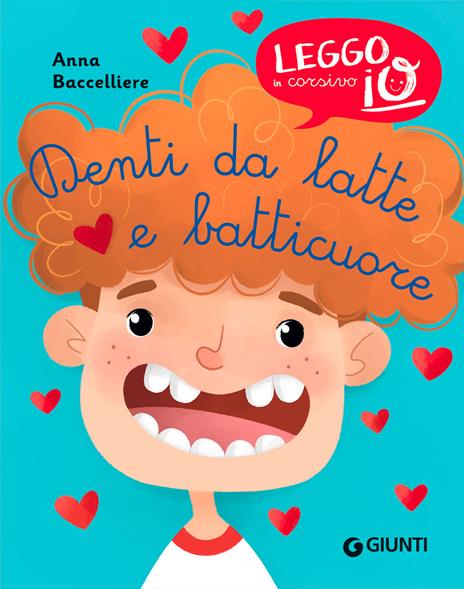 Denti da latte e batticuore. Ediz. illustrata - Anna Baccelliere - copertina