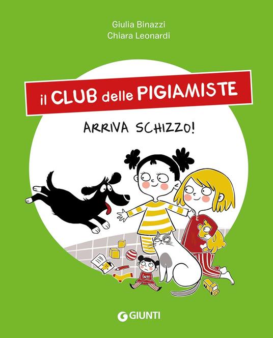 Arriva Schizzo! Il club delle pigiamiste. Ediz. a colori - Giulia Binazzi - copertina