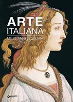 Arte italiana. Mille anni di storia. Ediz. illustrata