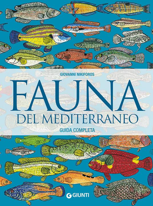 Fauna del Mediterraneo - Giovanni Nikiforos - Libro - Giunti Editore -  Atlanti scientifici | IBS