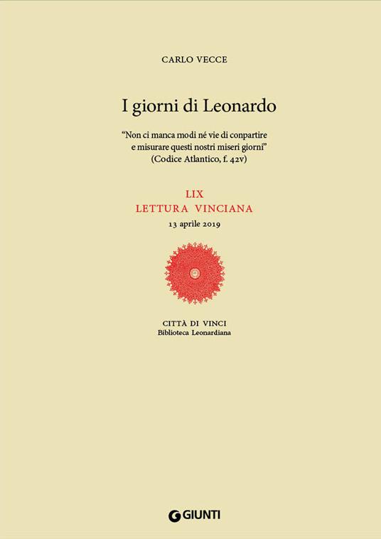 I giorni di Leonardo. «Non ci manca modi né vie di conpartire e misurare questi nostri miseri giorni» (Codice Atlantico, f. 42v). LIX lettura vinciana - Carlo Vecce - copertina