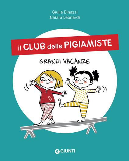 Grandi vacanze. Il club delle pigiamiste - Giulia Binazzi,Chiara Leonardi - ebook
