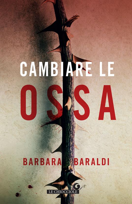 Cambiare le ossa - Barbara Baraldi - copertina