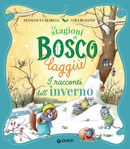 I racconti dell'inverno. Le stagioni di Bosco Laggiù - Sara Benecino,Francesca Carabelli - ebook