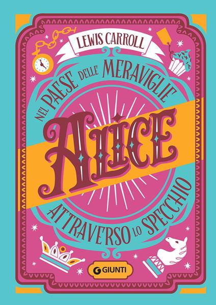 Alice nel paese delle meraviglie-Alice attraverso lo specchio - Lewis Carroll,Luisa Lodetti,Luisa Torchio,Elda Bossi - ebook