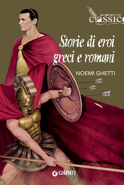 Storie di eroi greci e romani - Noemi Ghetti,Franco Rivolli - ebook