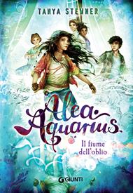 Il fiume dell'oblio. Alea Aquarius. Vol. 6