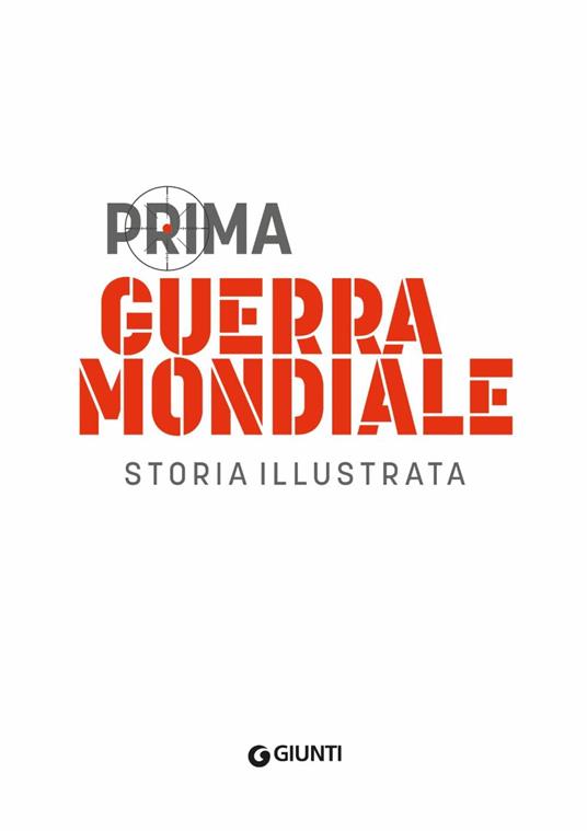 Prima guerra mondiale. Storia illustrata - Antonella Astorri,Patrizia Salvadori - 2