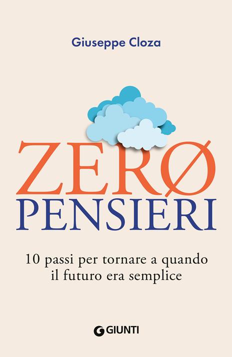 Zero pensieri. 10 passi per tornare a quando il futuro era semplice - Giuseppe Cloza - copertina