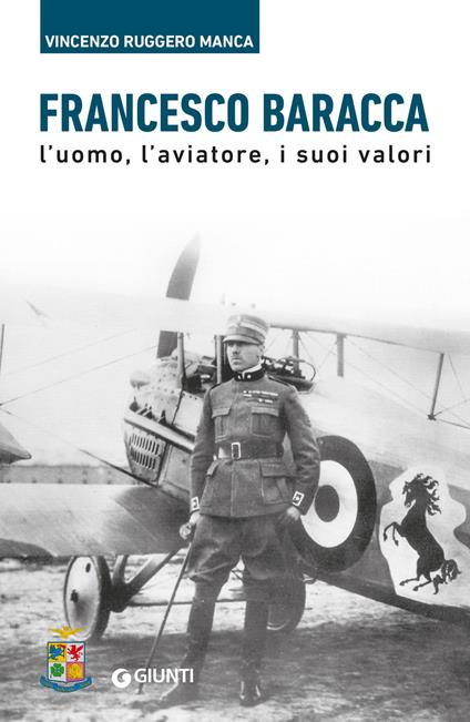 Francesco Baracca. L'uomo, l'aviatore, i suoi valori - Vincenzo Ruggero Manca - ebook