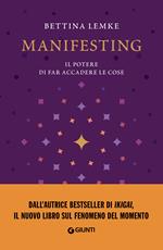 Manifesting. Il potere di far accadere le cose