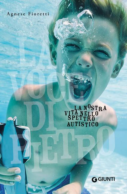 La voce di Pietro. La nostra vita nello spettro autistico - Agnese Fioretti - ebook