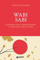 Wabi Sabi. Scoprire nell'imperfezione la bellezza delle cose - Tomas  Navarro - Libro - Giunti Editore - Varia