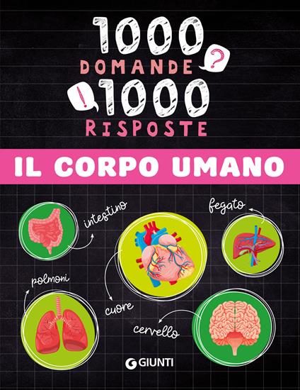 Il corpo umano. 1000 domande 1000 risposte. Ediz. a colori - Paola Fabris - copertina