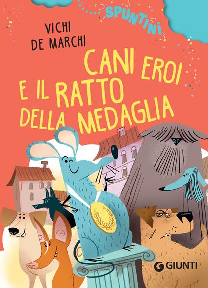 Cani eroi e il ratto della medaglia - Vichi De Marchi,Luca Poli - ebook