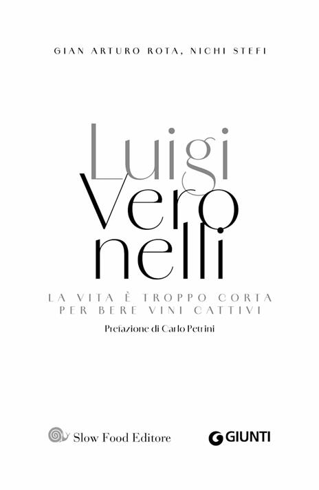 Luigi Veronelli. La vita è troppo corta per bere vini cattivi - Gian Arturo Rota,Nichi Stefi - 3