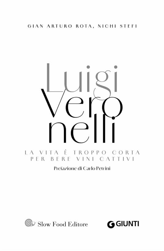 Luigi Veronelli. La vita è troppo corta per bere vini cattivi - Gian Arturo Rota,Nichi Stefi - 3