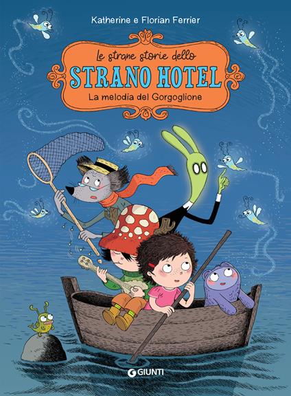 La melodia del gorgoglione. Le strane storie dello Strano Hotel. Vol. 2 - Florian Ferrier,Katherine Ferrier,Baptiste Levy-Gastaud - ebook