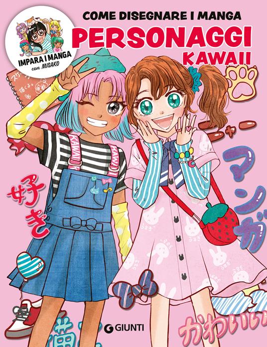 Personaggi kawaii. Come disegnare manga. Ediz. a colori. Con QR code per modelli e tutorial - Misako Takashima - copertina