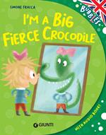 I'm a big fierce crocodile