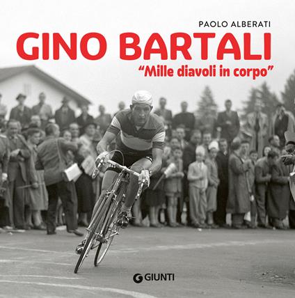 Gino Bartali. «Mille diavoli in corpo» - Paolo Alberati - copertina