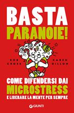 Basta paranoie! Come difendersi dai microstress e liberare la mente per sempre