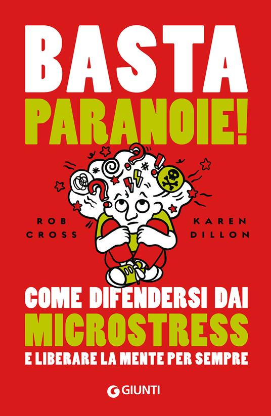 Basta paranoie! Come difendersi dai microstress e liberare la mente per sempre - Rob Cross,Karen Dillon - ebook