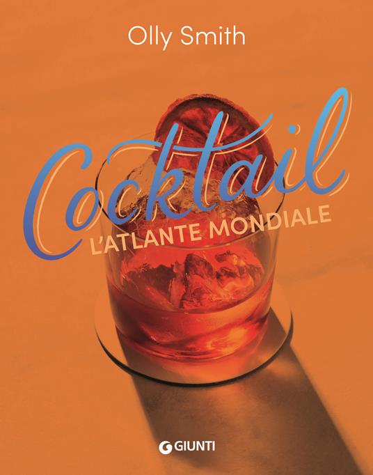 L'atlante mondiale dei cocktail - Olly Smith - copertina