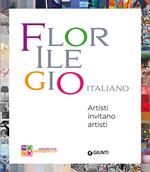 Florilegio italiano. Artisti invitano artisti. Ediz. illustrata