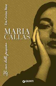 Libro Maria Callas. La voce della passione Eva Gesine Baur