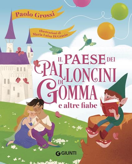 Il paese dei palloncini di gomma e altre fiabe - Paolo Grossi,Maria Luisa Di Gravio - ebook