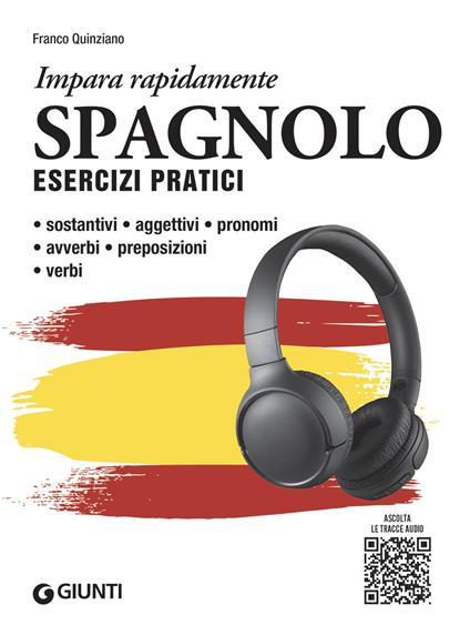 Spagnolo. Esercizi pratici. Sostantivi, aggettivi, pronomi, avverbi, preposizioni, verbi. Con MP3 - Franco Quinziano - copertina