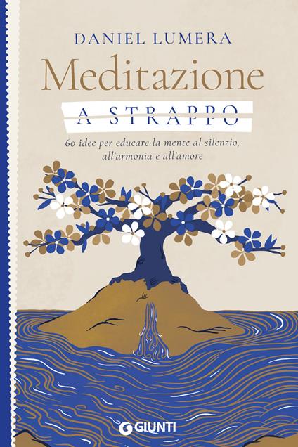 Meditazione a strappo. 60 idee per educare la mente al silenzio, all'armonia e all'amore - Daniel Lumera - ebook