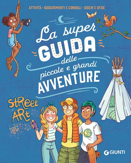 La super guida delle piccole e grandi avventure. Attività, suggerimenti e consigli, giochi e sfide. Ediz. a colori. Ediz. a spirale - Aurore Meyer - copertina