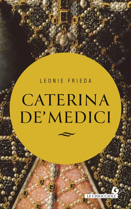 Caterina de’ Medici - Frieda Leonie - copertina