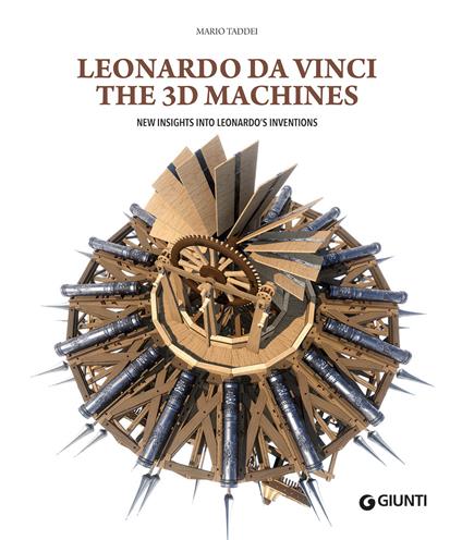 Leonardo da Vinci. The 3D machines. New insight into Leonardo's inventions. Ediz. illustrata - Mario Taddei - copertina