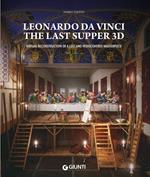 Leonardo da Vinci. The Last Supper 3D. Virtual reconstruction of a lost and rediscovered masterpiece. Ediz. illustrata