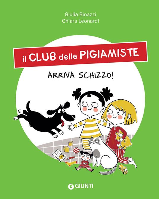 Arriva Schizzo! Il club delle pigiamiste - Giulia Binazzi,Chiara Leonardi - ebook