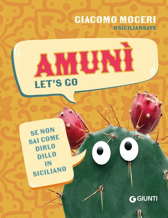 Amunì. Let's go. Se non sai come dirlo, dillo in siciliano - Giacomo Moceri,Siciliansays - copertina