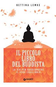 Il piccolo libro del buddista. La via per raggiungere il vero equilibrio