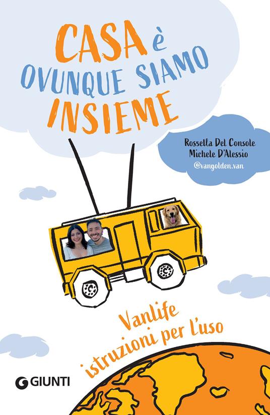 Casa è ovunque siamo insieme. Vanlife: istruzioni per l'uso - Michele D'Alessio,Rossella Del Console - ebook