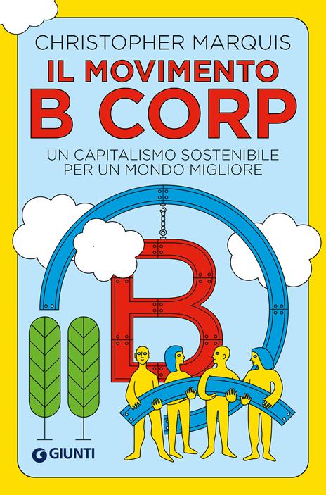 Il movimento B Corp. Un capitalismo sostenibile per un mondo migliore - Christopher Marquis - copertina