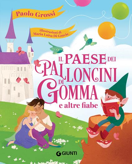 Il paese dei palloncini di gomma e altre fiabe. Ediz. a colori - Paolo Grossi - copertina