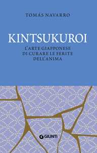 Image of Kintsukuroi. L'arte giapponese di curare le ferite dell'anima. Nuova ediz.