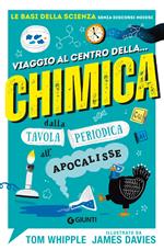 Viaggio al centro della... chimica. Dalla tavola periodica all'apocalisse